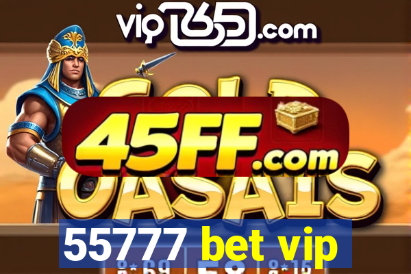 55777 bet vip